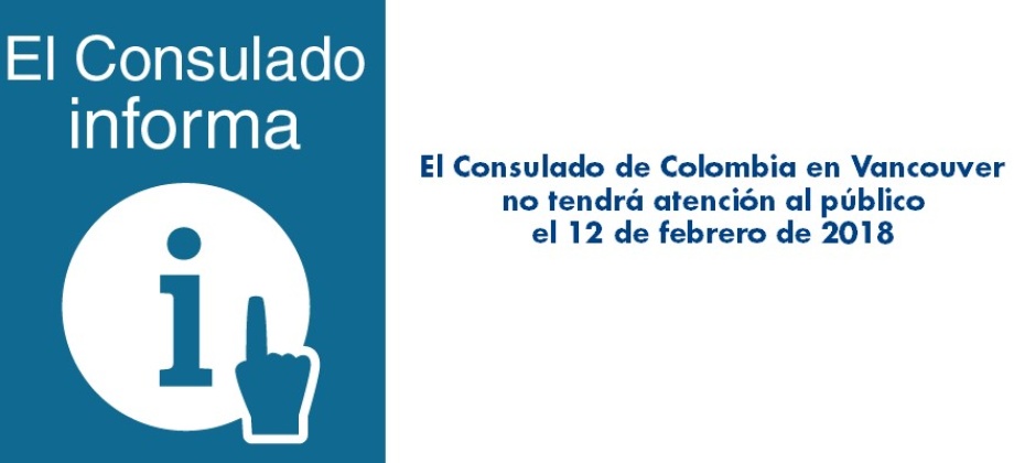 El Consulado de Colombia en Vancouver no tendrá atención al público el 12 de febrero 