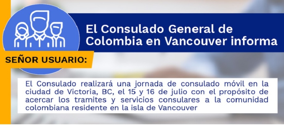 Consulado de Colombia en Vancouver realizará un Consulado Móvil en Victoria, los días 15 y 16 de julio de 2021