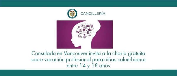Consulado en Vancouver invita a la charla gratuita sobre vocación profesional para niñas colombianas entre 14 y 18 años